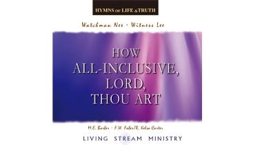 E9019-7A 生命真理詩集（七）How All-Inclusive, Lord, Thou Art